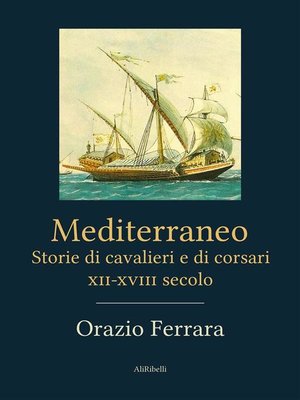 cover image of Mediterraneo. Storie di cavalieri e di corsari. XII-XVIII secolo